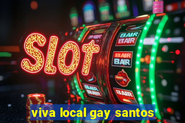 viva local gay santos